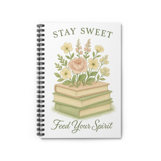 Floral Spiral Notebook - Stay Sweet, Feed Your Spirit, Inspirational Journal, Gift for Students, Writing Diary, Office Supplies