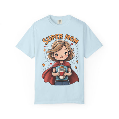 Super Mom Garment T-Shirt - Perfect Gift for Mother's Day