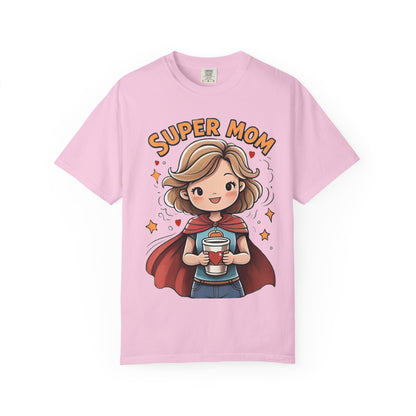 Super Mom Garment T-Shirt - Perfect Gift for Mother's Day